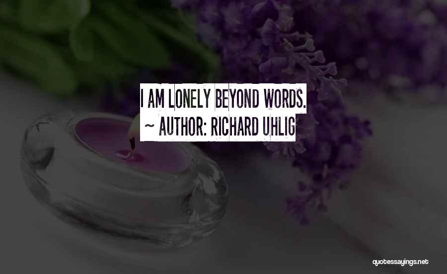 Richard Uhlig Quotes 980634