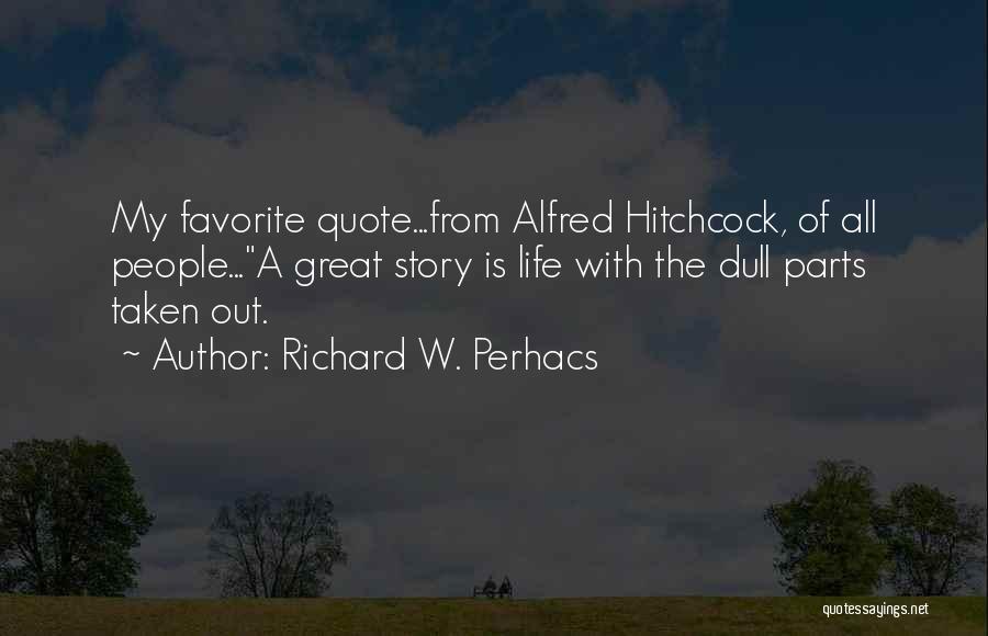 Richard W. Perhacs Quotes 2054788