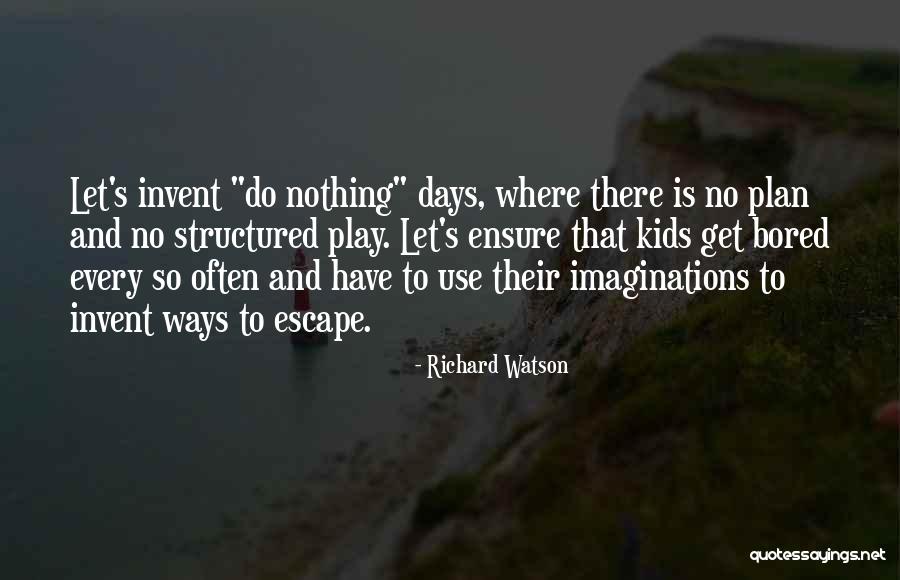 Richard Watson Quotes 1507937