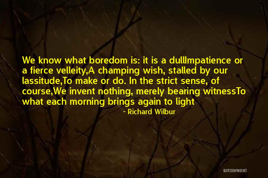 Richard Wilbur Quotes 1455526