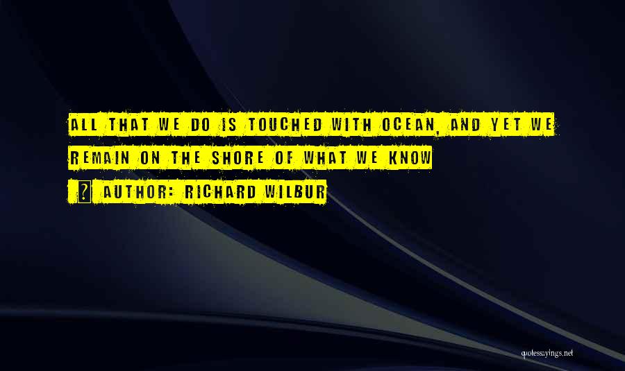 Richard Wilbur Quotes 973594