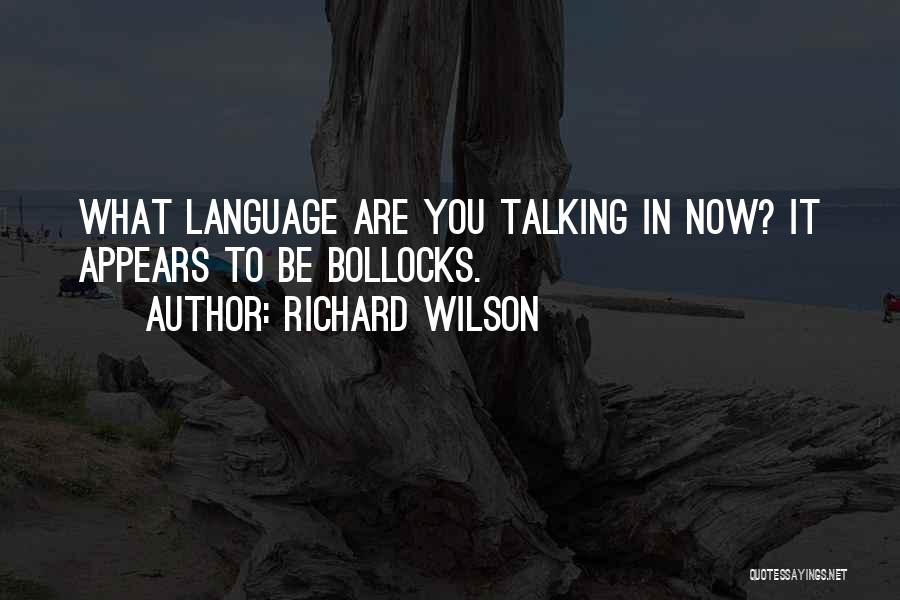 Richard Wilson Quotes 399977