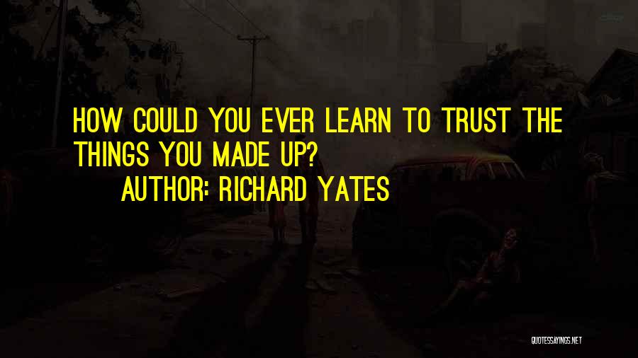 Richard Yates Quotes 1228751