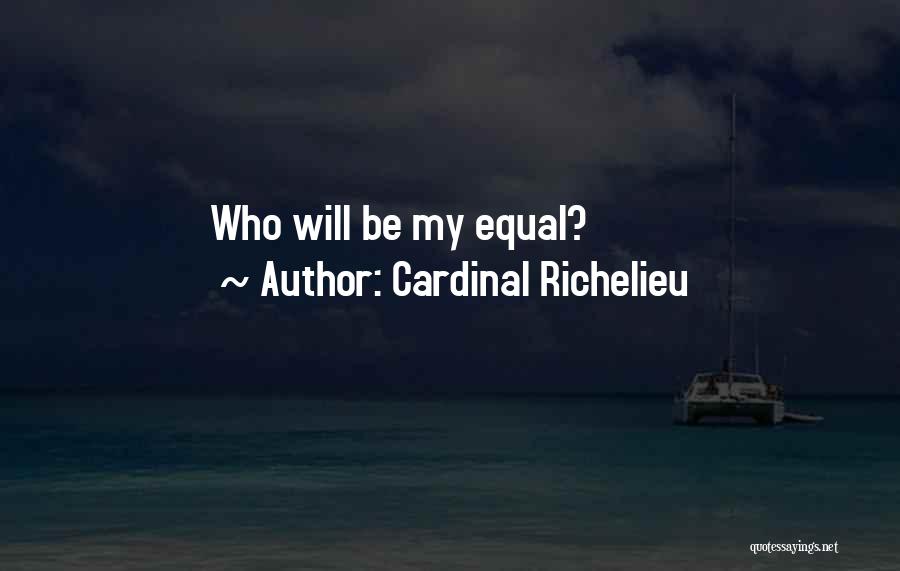 Richelieu Quotes By Cardinal Richelieu