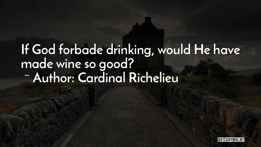 Richelieu Quotes By Cardinal Richelieu