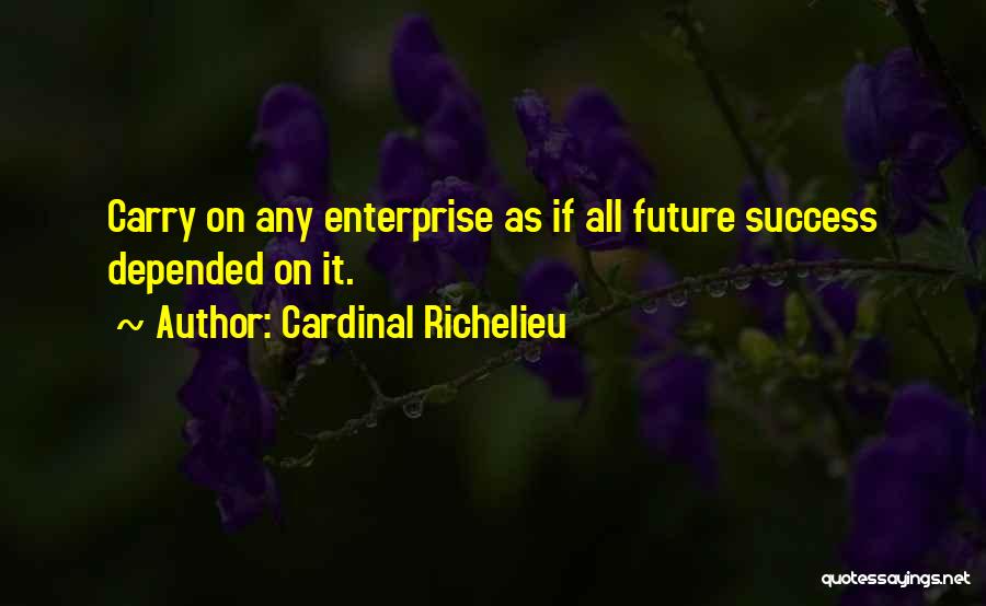 Richelieu Quotes By Cardinal Richelieu