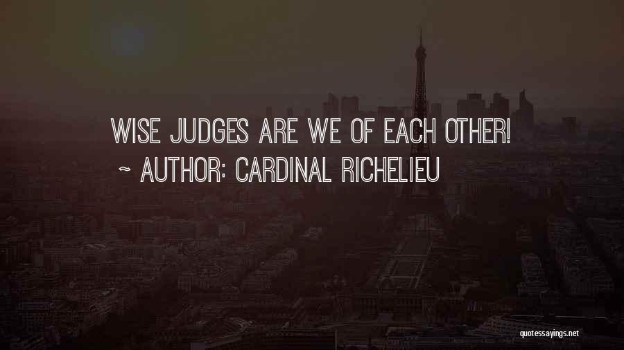 Richelieu Quotes By Cardinal Richelieu