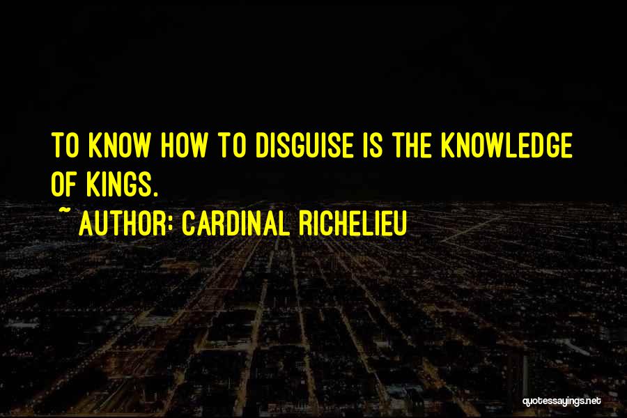 Richelieu Quotes By Cardinal Richelieu