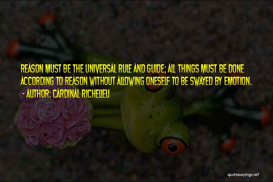 Richelieu Quotes By Cardinal Richelieu