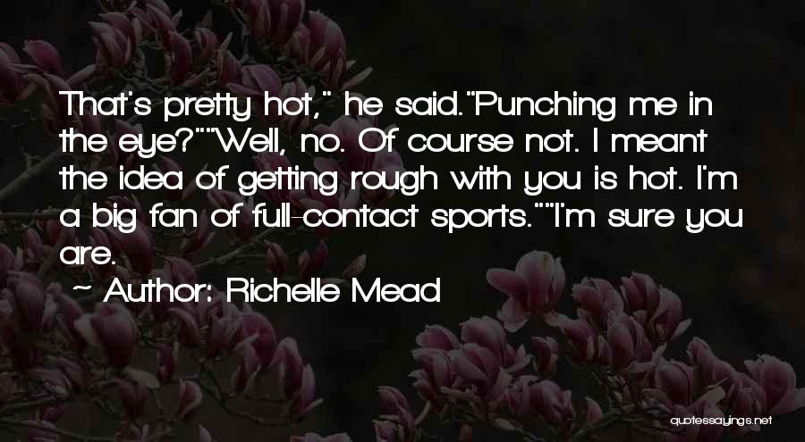 Richelle Mead Vampire Academy Quotes By Richelle Mead