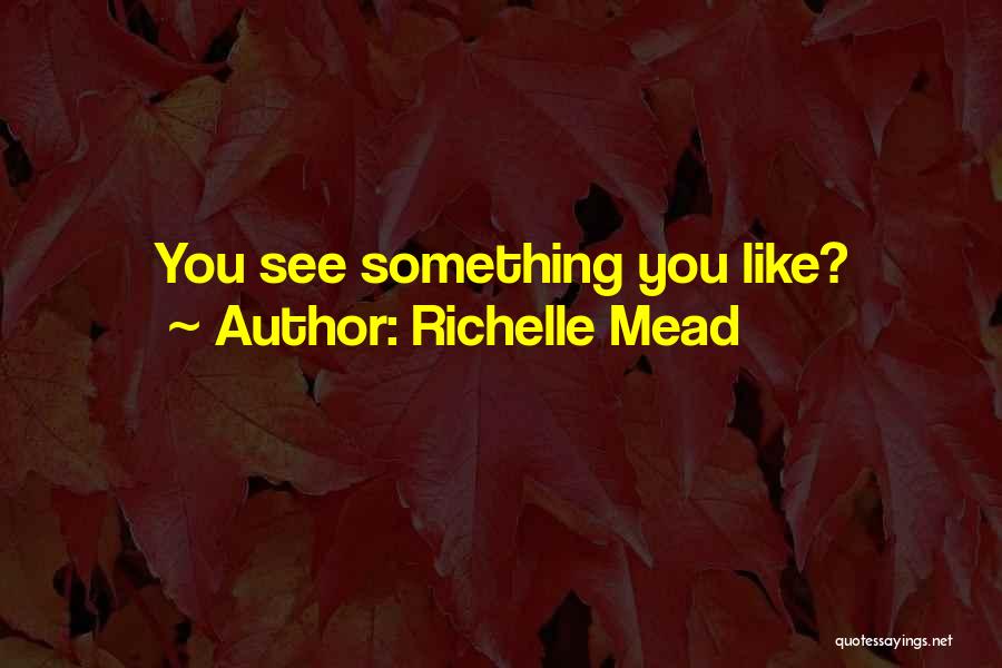 Richelle Mead Vampire Academy Quotes By Richelle Mead