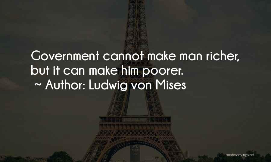 Richer Or Poorer Quotes By Ludwig Von Mises