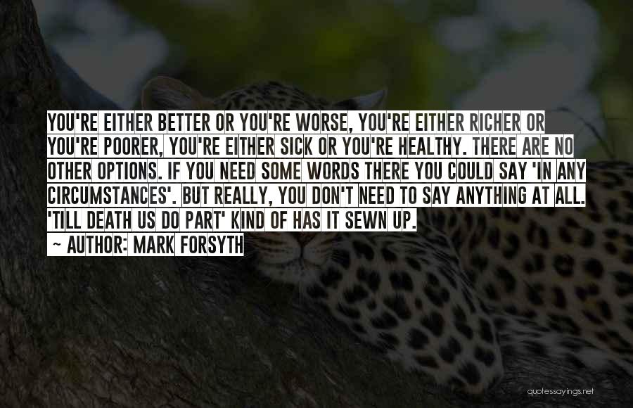 Richer Or Poorer Quotes By Mark Forsyth