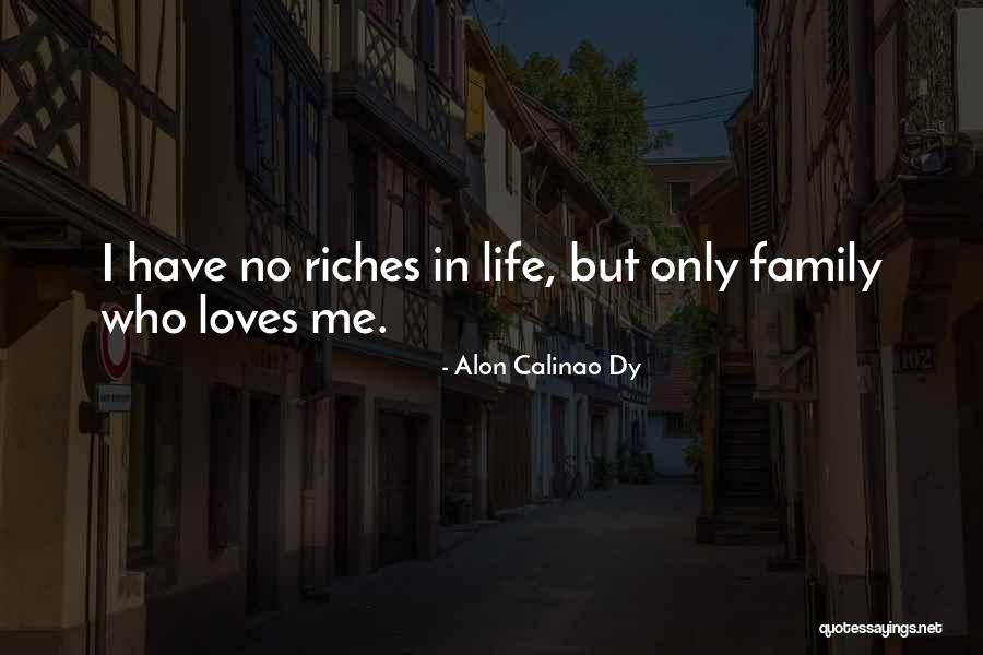 Riches And Family Quotes By Alon Calinao Dy Riches And Family Quotes By Alon Calinao Dy
