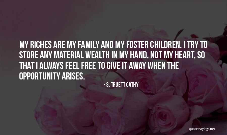 Riches And Family Quotes By S. Truett Cathy Riches And Family Quotes By S. Truett Cathy