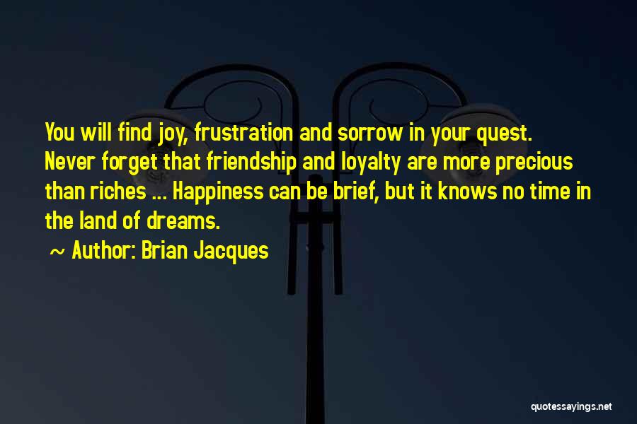 Riches And Happiness Quotes By Brian Jacques