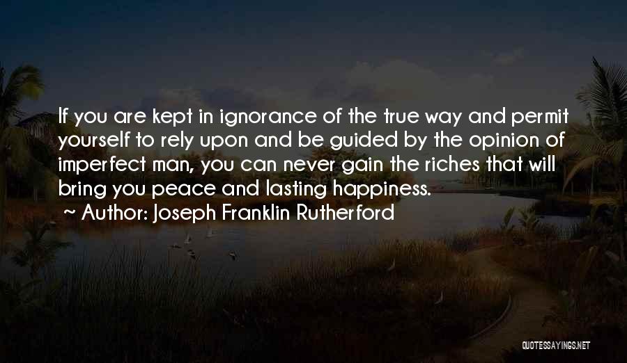 Riches And Happiness Quotes By Joseph Franklin Rutherford