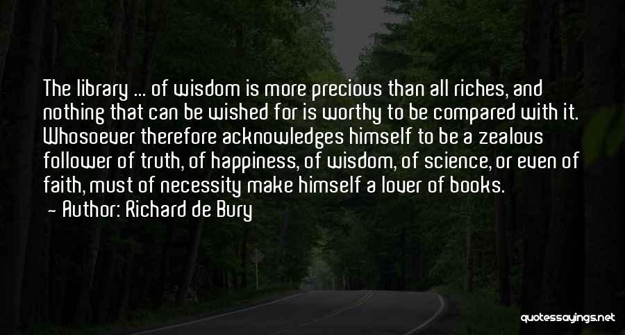 Riches And Happiness Quotes By Richard De Bury