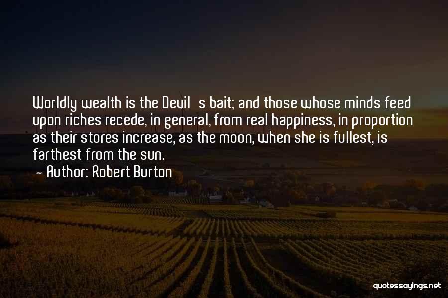 Riches And Happiness Quotes By Robert Burton