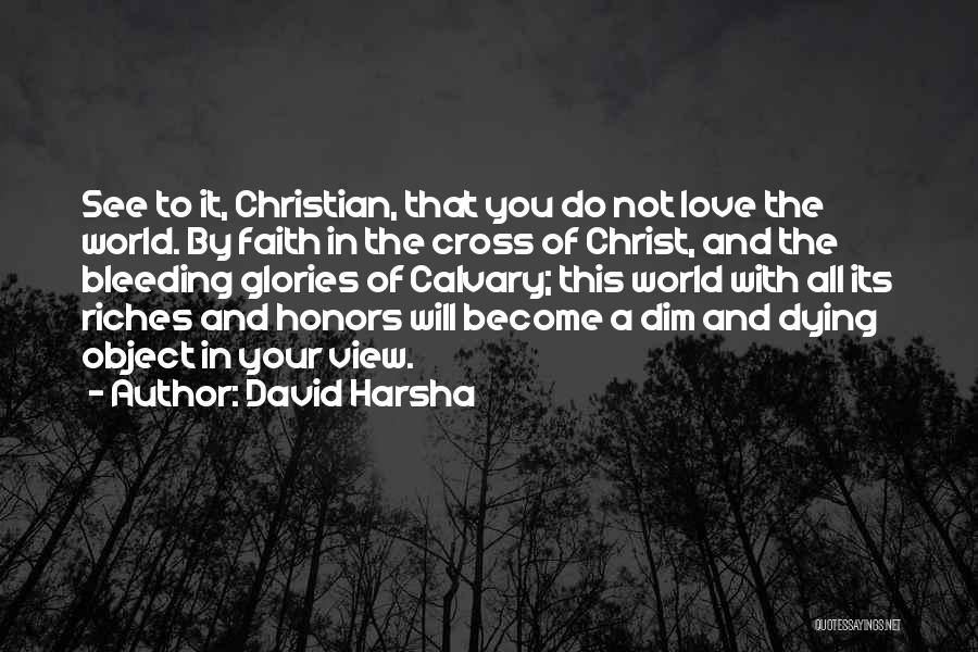 Riches And Love Quotes By David Harsha