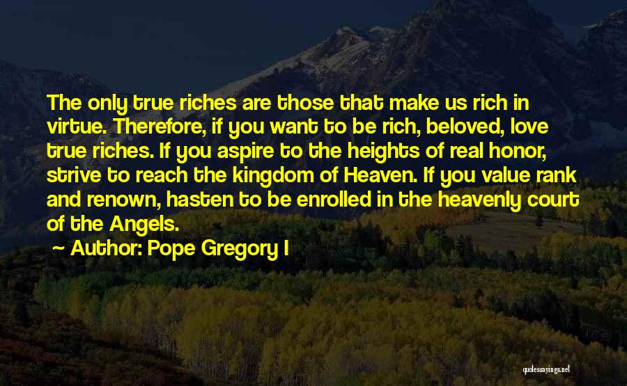 Riches And Love Quotes By Pope Gregory I