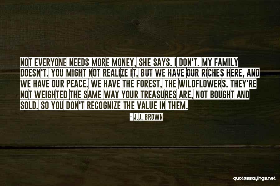 Riches And Money Quotes By J.J. Brown Riches And Money Quotes By J.J. Brown