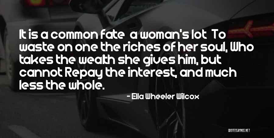 Riches And Wealth Quotes By Ella Wheeler Wilcox Riches And Wealth Quotes By Ella Wheeler Wilcox