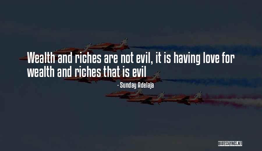 Riches And Wealth Quotes By Sunday Adelaja Riches And Wealth Quotes By Sunday Adelaja
