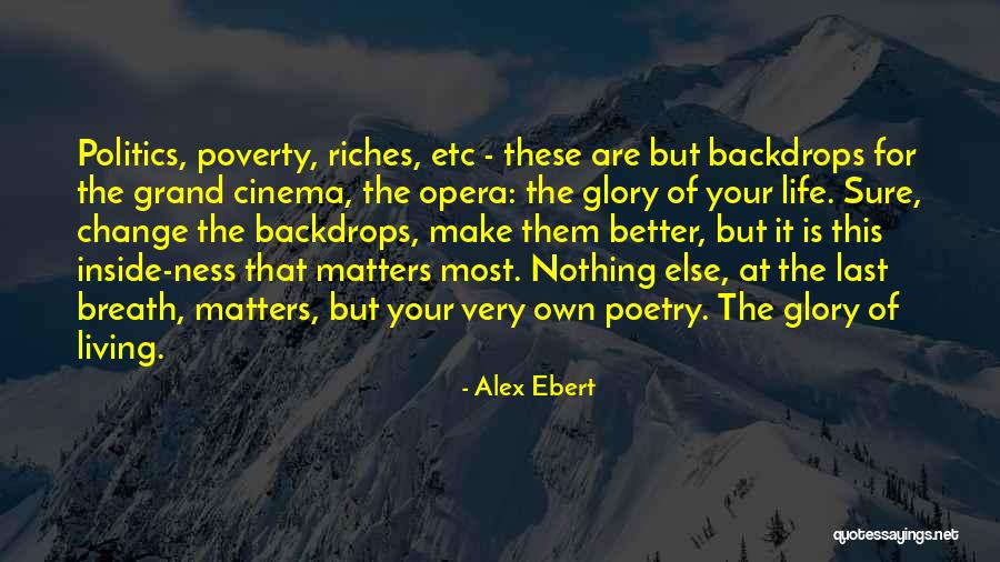 Riches Of Life Quotes By Alex Ebert Riches Of Life Quotes By Alex Ebert
