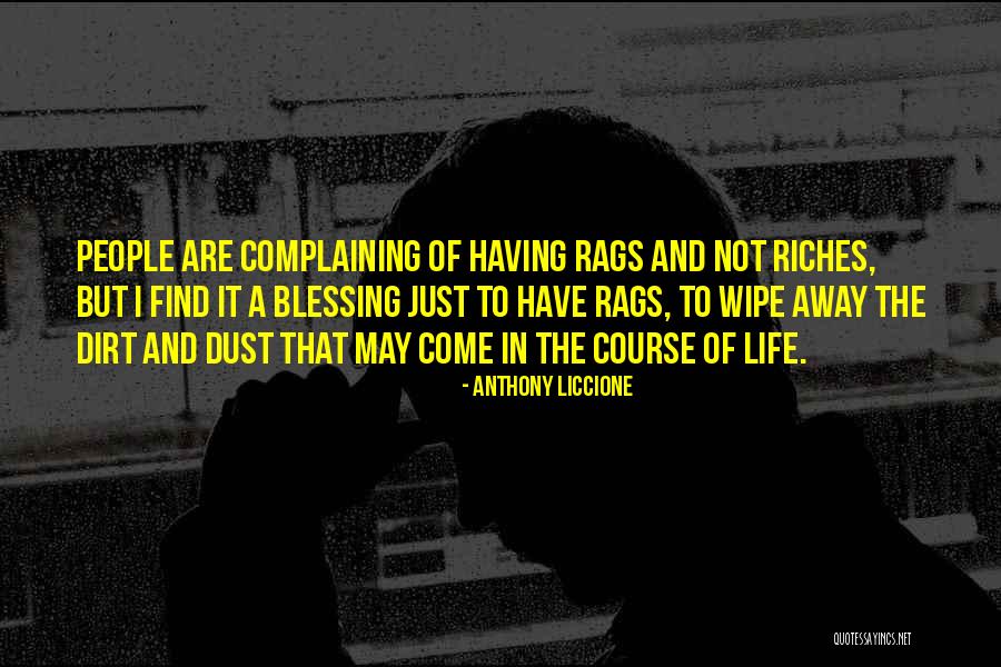 Riches Of Life Quotes By Anthony Liccione Riches Of Life Quotes By Anthony Liccione