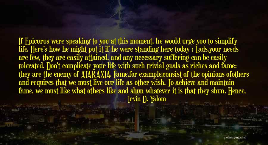Riches Of Life Quotes By Irvin D. Yalom Riches Of Life Quotes By Irvin D. Yalom