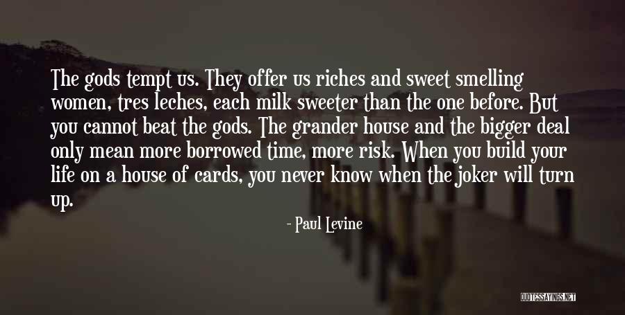 Riches Of Life Quotes By Paul Levine Riches Of Life Quotes By Paul Levine