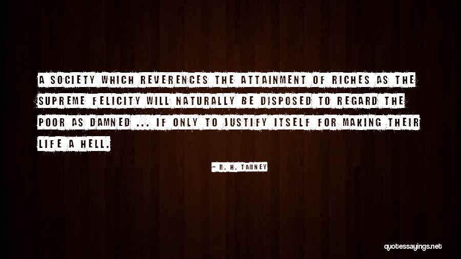 Riches Of Life Quotes By R. H. Tawney Riches Of Life Quotes By R. H. Tawney