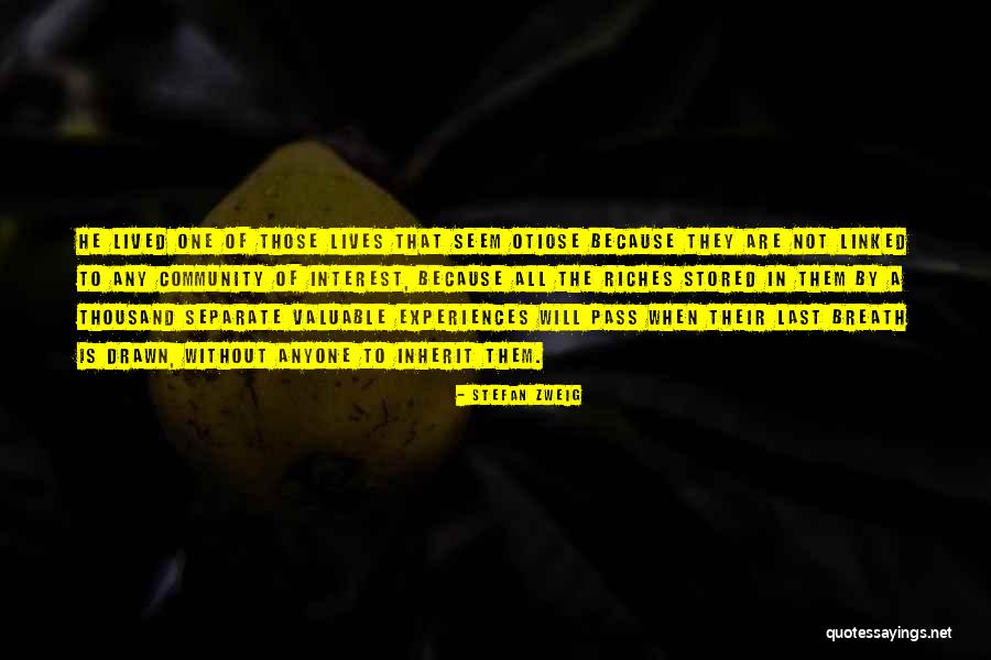 Riches Of Life Quotes By Stefan Zweig Riches Of Life Quotes By Stefan Zweig
