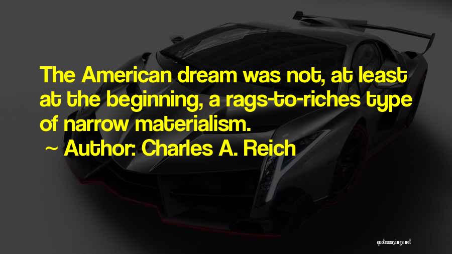 Riches To Rags Quotes By Charles A. Reich
