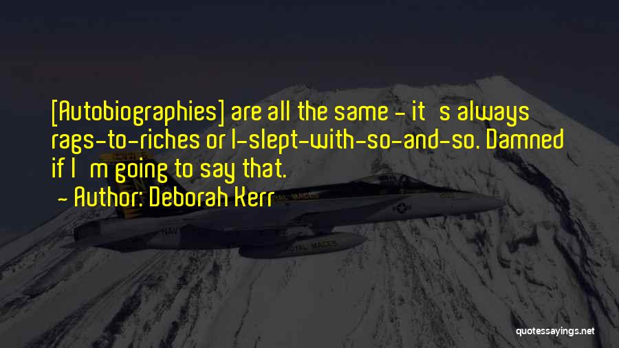 Riches To Rags Quotes By Deborah Kerr