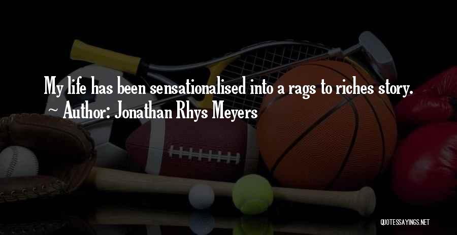 Riches To Rags Quotes By Jonathan Rhys Meyers