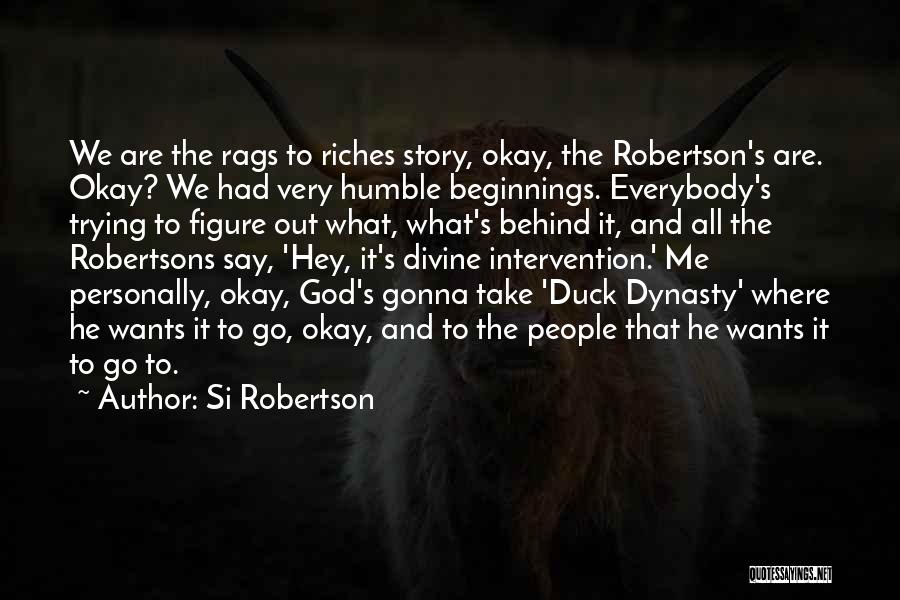 Riches To Rags Quotes By Si Robertson
