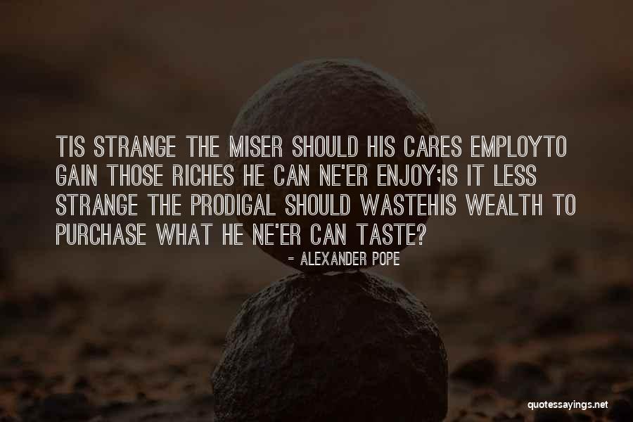 Riches Wealth Quotes By Alexander Pope