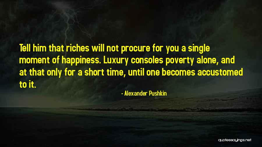 Riches Wealth Quotes By Alexander Pushkin