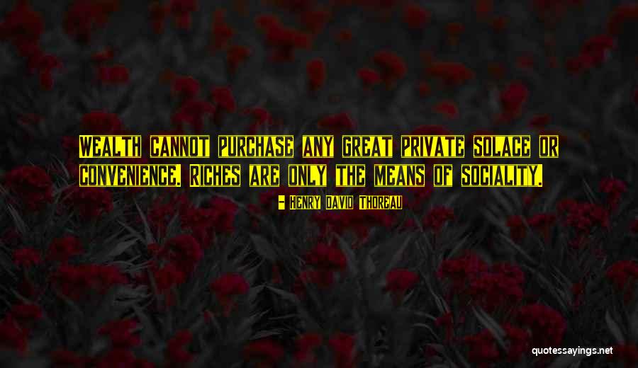 Riches Wealth Quotes By Henry David Thoreau Riches Wealth Quotes By Henry David Thoreau