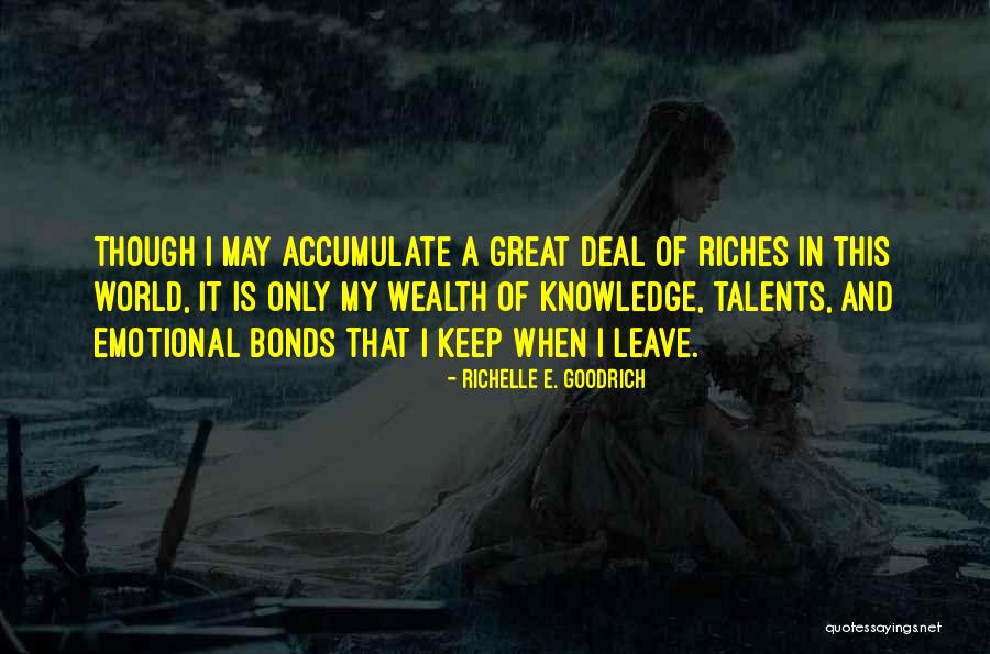 Riches Wealth Quotes By Richelle E. Goodrich