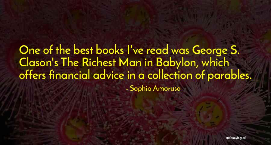 Richest Man In Babylon Best Quotes By Sophia Amoruso Richest Man In Babylon Best Quotes By Sophia Amoruso