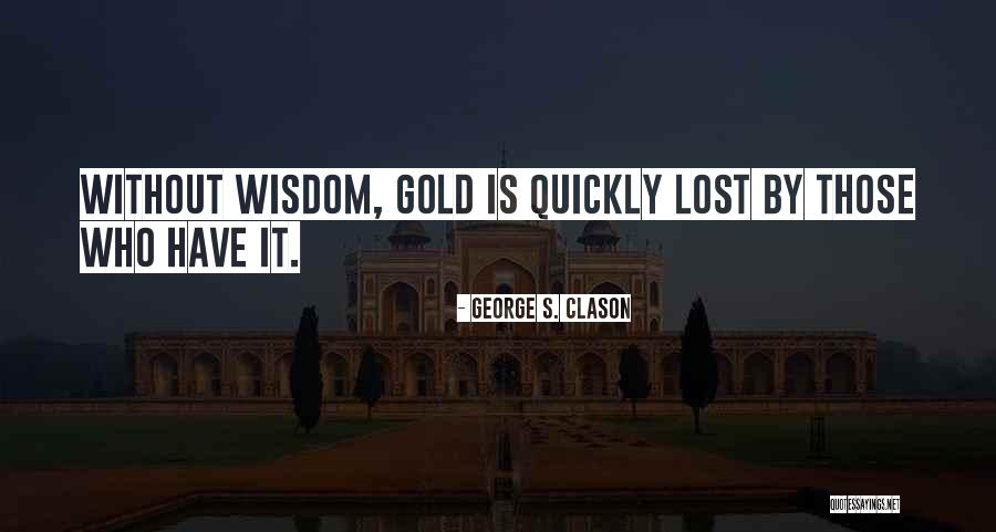 Richest Man Of Babylon Quotes By George S. Clason Richest Man Of Babylon Quotes By George S. Clason