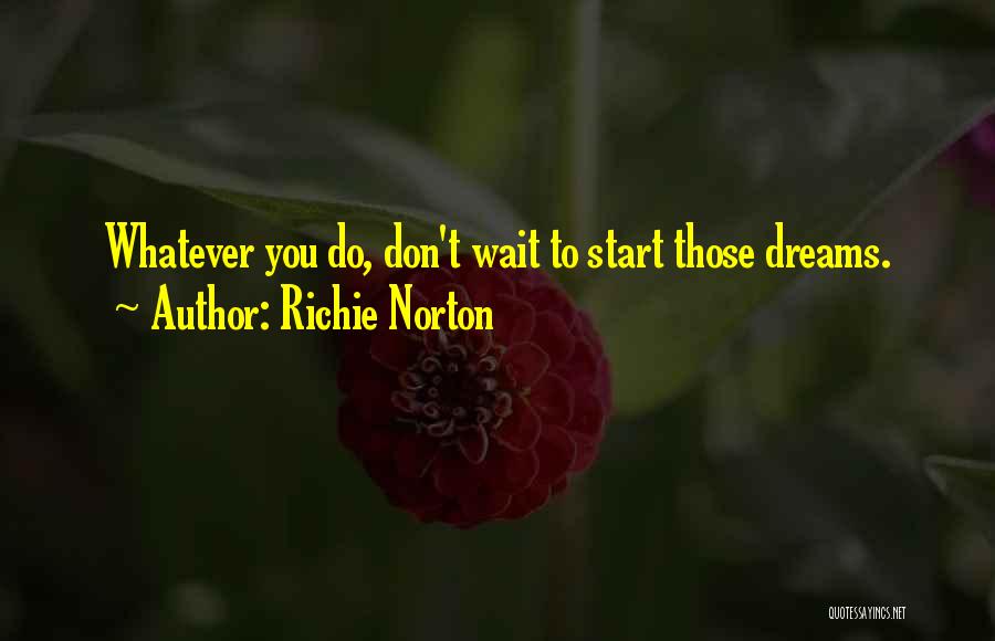 Richie Norton Quotes 308776