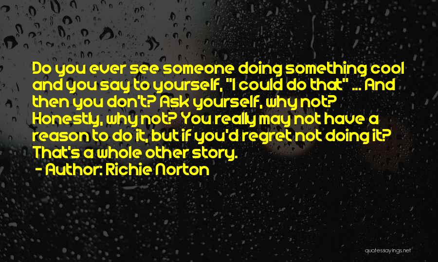 Richie Norton Quotes 612188