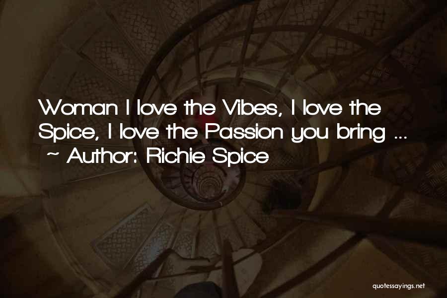 Richie Spice Love Quotes By Richie Spice