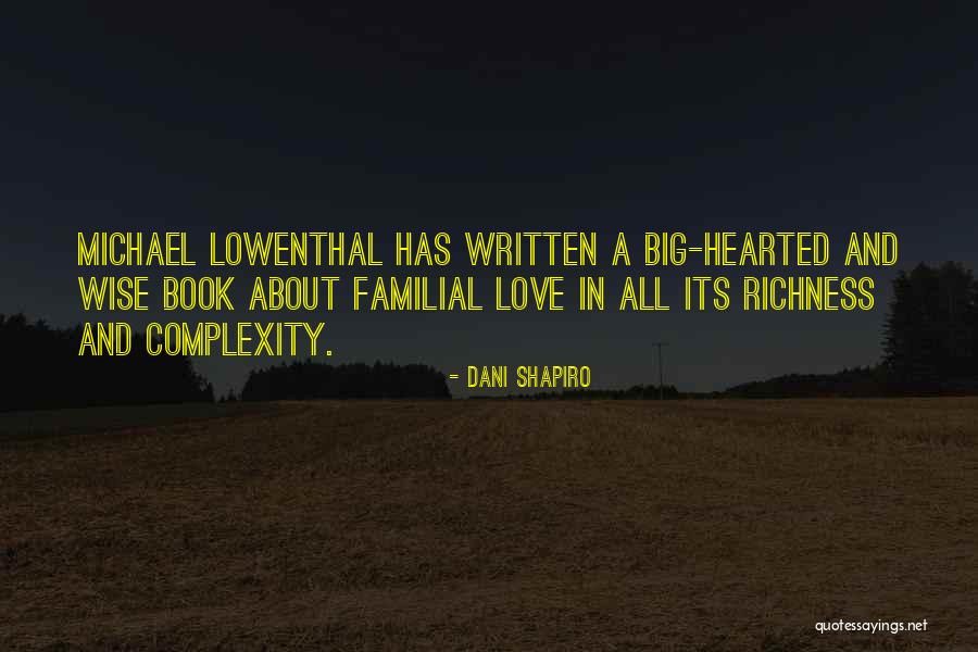 Richness And Love Quotes By Dani Shapiro Richness And Love Quotes By Dani Shapiro