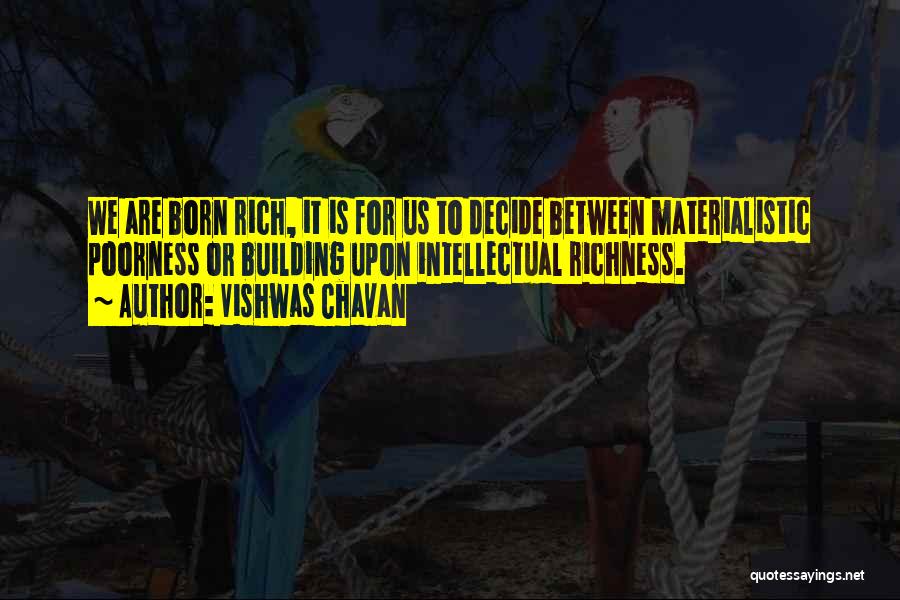 Richness And Poorness Quotes By Vishwas Chavan