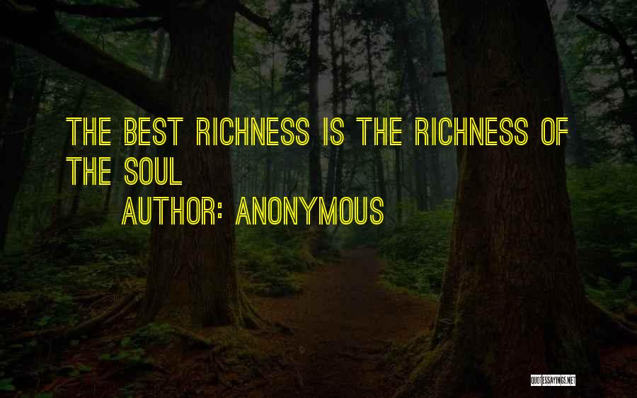 Richness Quotes By Anonymous